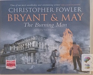 Bryant and May - The Burning Man written by Christopher Fowler performed by Tim Goodman on Audio CD (Unabridged)